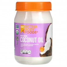 BetterBody Foods, Органическое кокосовое масло первого отжима, 458 мл (15,5 жидк. Унции)